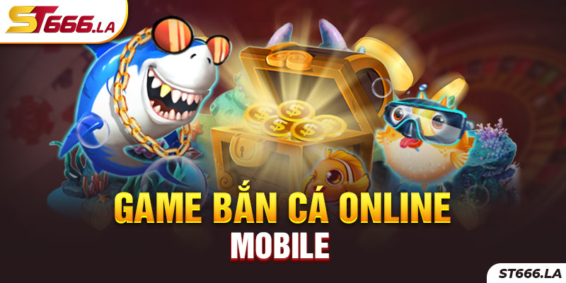 ST666_Kinh Nghiệm Game Bắn Cá Online Mobile Thắng Nhiều Nhất